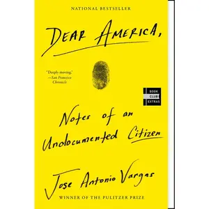 Dear America: Notes of an Undocumented Citizen by Jose Antonio Vargas [Paperback Book]