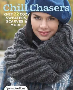 Crafts & DIY Knitting Book - Chill Chasers: 22 Cozy Sweaters, Knitted Scarves, and Other Knit Projects