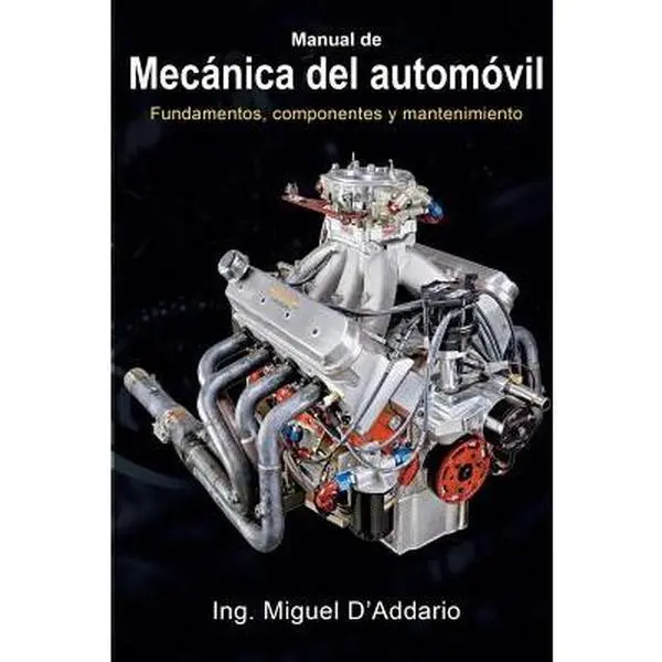Motor Vehicle Mechanics Paperback Book: Fundamentals, Components, Maintenance - Spanish Edition by Miguel D'Addario for Automotive Enthusiasts (CreateSpace Independent Publishing Platform)