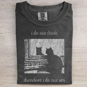 Comfort Colors I Do Not Think Therefore I Do Not Am T-shirt, Funny Quote Graphic Tee, Unisex Gift