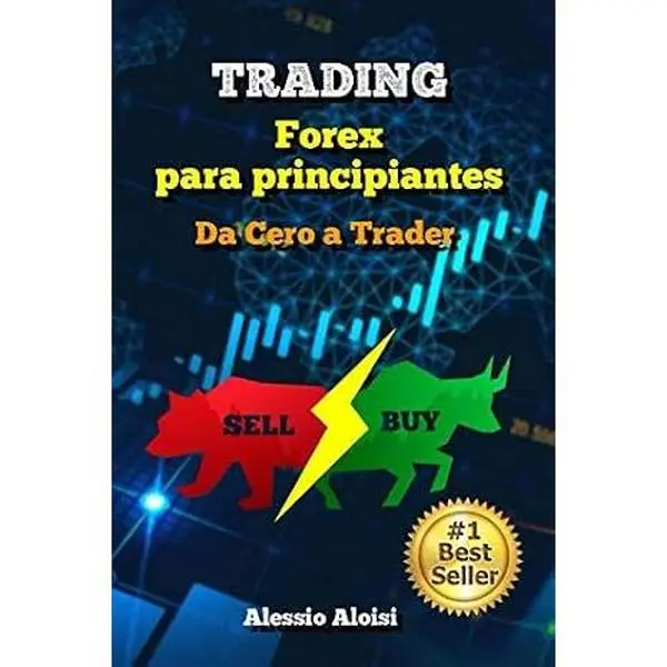 Trading: Da Cero a Trader - forex trading guía práctica en español para principiantes, analisis tecnico + Bonus: estrategia intradía (Spanish Edition)