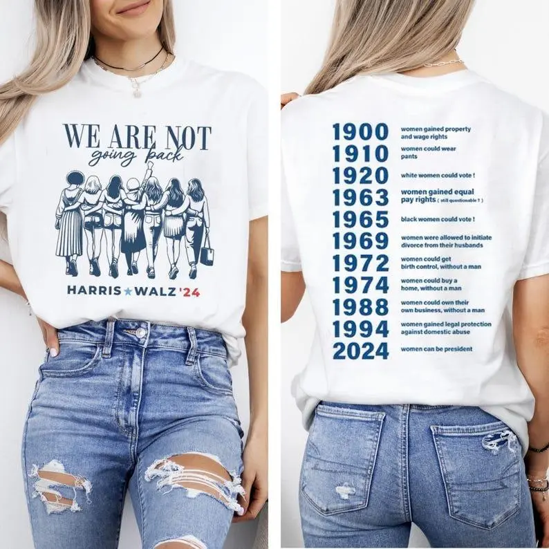We Are Not Going Back Harris Walz T-Shirt - Sweatshirt - Hoodie, Voting Right Kamala Harris Shirt, Kamala For President Shirt, gift for women, for men, gift for fan, Womens Rights Tee