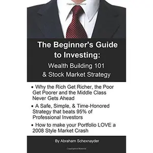 USED-The Beginner's Guide to Investing: Wealth Building 101 & Stock Market Strategy by Abraham Schexnayder (Paperback)