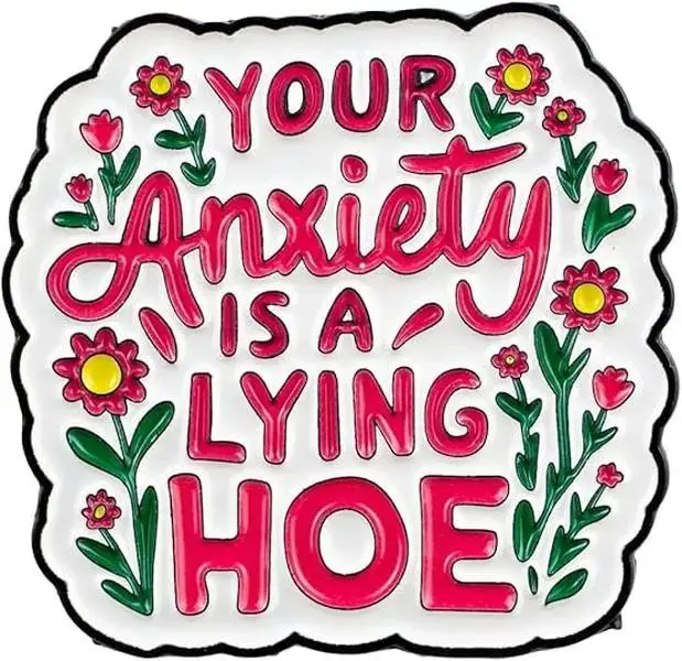 Mental Health Enamel Pin | Your Anxiety Is A Lying Hoe Floral Sarcastic Lapel Pin | Funny Rude Humor Anxiety Badge for Self Love, Therapist Gifts, Anxious Friend Accessories