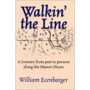 USED-Walkin' the Line: A Journey from Past to Present Along the Mason-Dixon by Ecenbarger, Bill (Paperback)