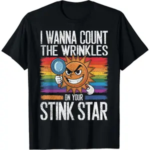 I Wanna Count The Wrinkles on Your Stink Star Adult Funny T-Shirt