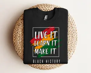 Live It Learn It Make It Black History DTF Transfers