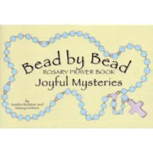 USED-Bead by Bead Rosary Prayer Book: The Joyful Mysteries by Sandra Rosetter (Unknown)