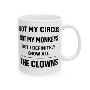 Funny Sarcastic Quote Mug | Not My Circus Not My Monkeys Coffee Cup Drinkware Sturdy