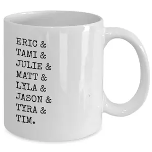 coffee cup mug ERIC,TAMI ,JULIE ,MATT LYLA IPF