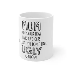 Mum no matter how hard life gets mug | Humorous quote coffee cup