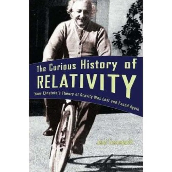 USED-The Curious History of Relativity: How Einstein's Theory of Gravity Was Lost and Found Again by Eisenstaedt, Jean (Hardcover)