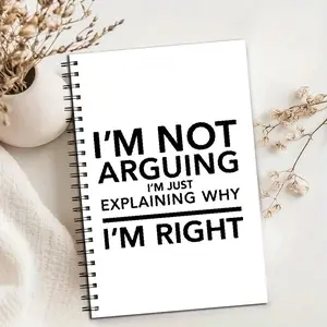 Fun I'm Not Arguing Spiral Notebook, Perfect for School Work Journaling, Ideal Birthday and Anniversary Gift for Her