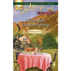 USED-Everyday Blessings (The McKaslin Clan: Series 3, Book 4) (Larger Print Love Inspired #400) by Jillian Hart (Unknown)