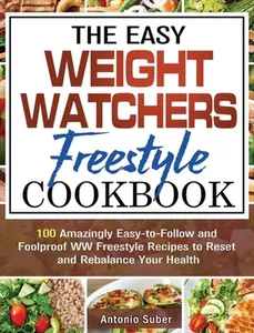 USED-The Easy Weight Watchers Freestyle Cookbook: 100 Amazingly Easy-to-Follow and Foolproof WW Freestyle Recipes to Reset and Rebalance Your Health by Antonio Suber (Hardcover)