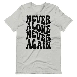 Never Alone Never Again NA Unisex T-shirt Cotton Fabric Menswear Soft Top Underwear Man Streetwear Tshirt Stretch