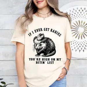 If I Ever Get Rabies You're High On My Bite List T Shirt