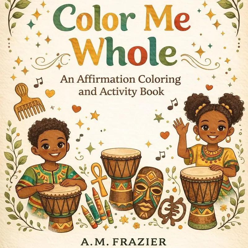 Color Me Whole: An Affirmation Coloring and Activity Book