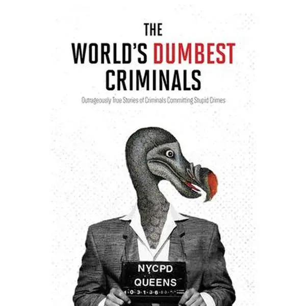 USED-The World's Dumbest Criminals: Outrageously True Stories of Criminals Committing Stupid Crimes by HarperCollins Publishers Ltd (Paperback)