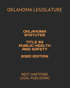 USED-Oklahoma Statutes Title 63 Public Health and Safety 2020 Edition: West Hartford Legal Publishing by Legislature, Oklahoma (Paperback)