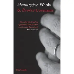 USED Book - Meaningless Words and Broken Covenants: How Our Words and the Agreements Built on Them are Becoming Increasingly Meaningless by Tim Coody (Paperback) - english