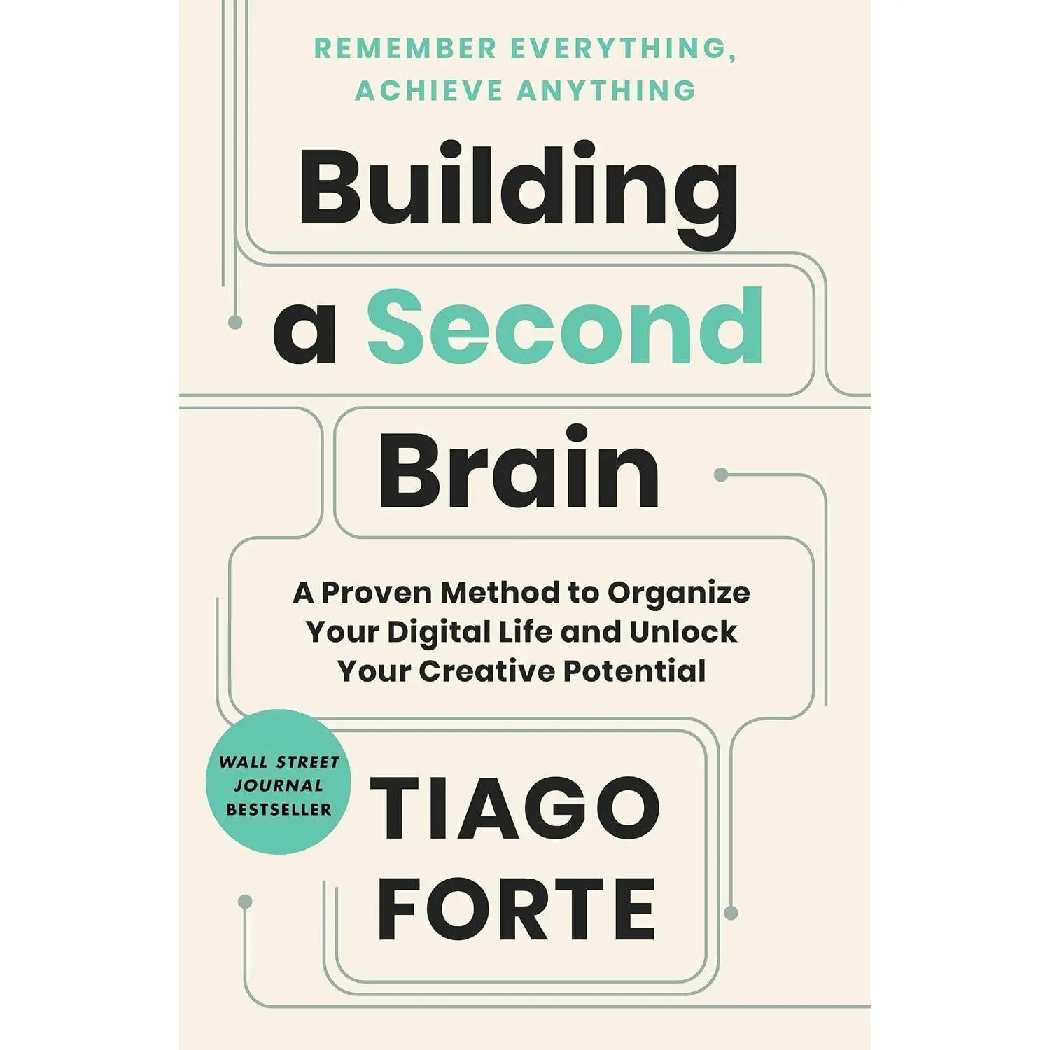 Building a Second Brain: A Proven Method to Organize Your Digital Life and Unlock Your Creative Potential