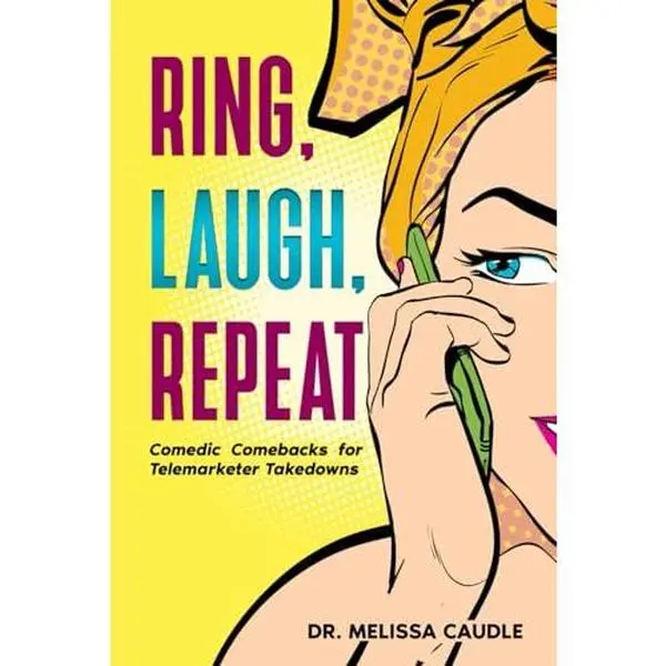 USED-Ring, Laugh, Repeat: Comedic Comebacks For Telemarketer Takedowns by Dr. Melissa Caudle (Hardcover)