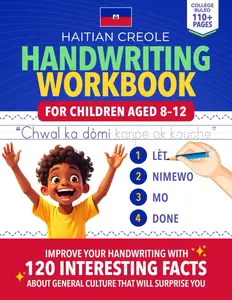 Handwriting Workbook Haitian Creole - For Children Ages 8-12: Improve your handwriting with 120 Interesting Facts About General Culture That Will Surprise You