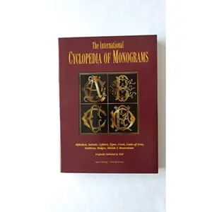 USED-The International Cyclopedia of Monograms: Alphabets, Initials, Cyphers, Types, Crests, Coats-of-arms, Emblems, Badges, Shields & Decorations by Leonard G. Lee (Paperback)