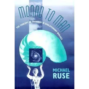 USED-Monad to Man: The Concept of Progress in Evolutionary Biology by Michael Ruse (Hardcover)