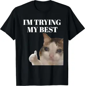 100% Cotton Tee I'm Trying My Best Funny Crying Cat Meme For Men Women T-Shirt T-Shirt with Look