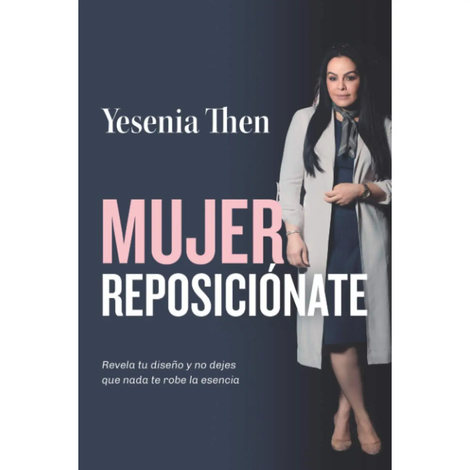 Mujer Reposicionate: Revela tu diseño y no dejes que nada te robe la esencia (Spanish Edition)