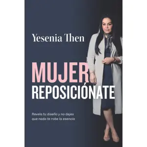 Mujer Reposicionate: Revela tu diseño y no dejes que nada te robe la esencia (Spanish Edition)