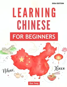 Learning Chinese For Beginners: A Complete Step-By-Step Guide for Learning Mandrin Chinese Fast!
