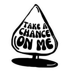 Take A Chance On Me Sticker