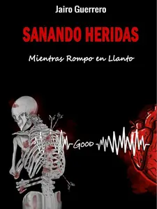 Sanando Heridas: Mientras Rompo en Llanto - Spanish Emotional Healing Literature Paperback, Soft Cover, Portable, Easy to Carry