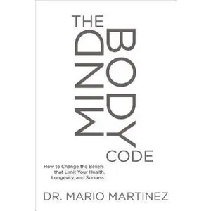 USED-The Mindbody Code: How to Change the Beliefs That Limit Your Health, Longevity, and Success by Martinez, Mario (Hardcover)