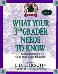 USED-What Your 3rd Grader Needs to Know: Fundamentals of a Good Third Grade Education (Core Knowledge) by E.D. Hirsch Jr. (Paperback)