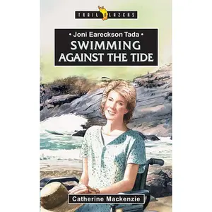 Joni Eareckson Tada: Swimming Against the Tide (Trailblazers)