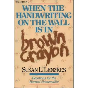 USED-When the Handwriting on the Wall Is in Brown Crayon by Susan Lenzkes (Paperback)