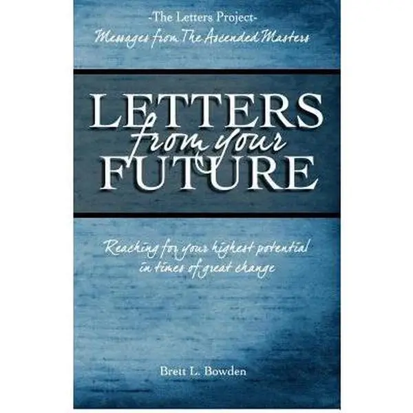 USED-Letters From Your Future: Messages From The Ascended Masters by Bowden, Brett L. (Paperback)