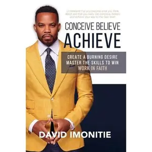 USED-Conceive, Believe, Achieve by Imonitie, David (Hardcover)