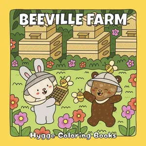 Beeville Farm: A Hygge Coloring Adventure of Furry Friends and Buzzing Bees (Fuzzy Friends Coloring) Paperback – October 19, 2025
