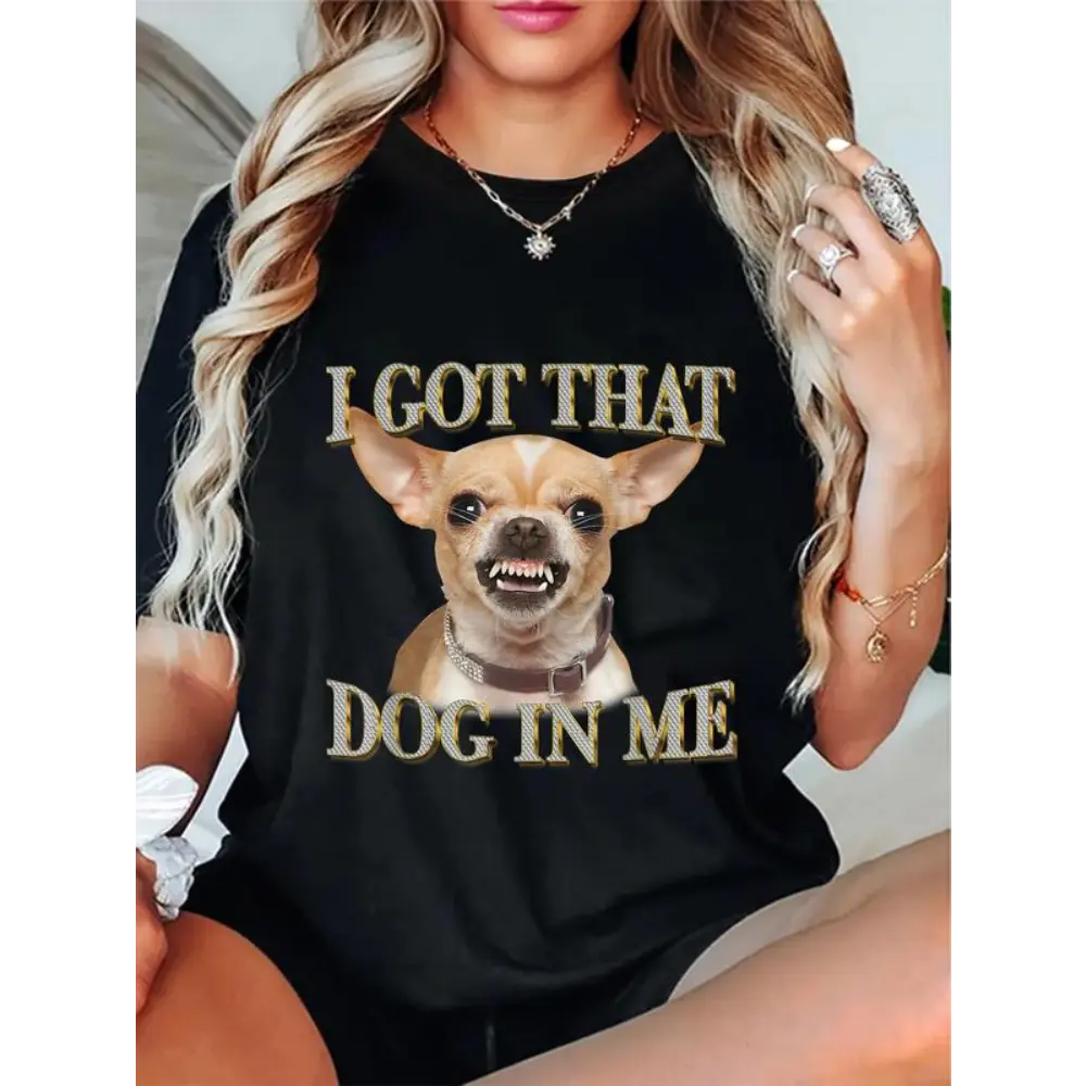 [100% Cotton] 100% Cotton I Got That Dog In Me Funny Dog Chihuahua Lovers T-Shirt T-Shirt For Men And Women