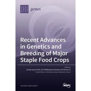 Recent Advances in Genetics and Breeding of Major Staple Food Crops - Hardcover