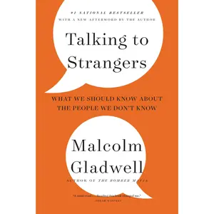 Talking to Strangers: What We Should Know about the People We Don't Know -- Malcolm Gladwell - Paperback
