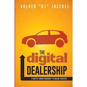USED-The Digital Dealership: A Battle-Worn Roadmap to Online Success by Jaeckel, Volker Vj (Paperback)