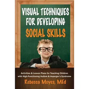 USED-Visual Techniques for Developing Social Skills: Activities and Lesson Plans for Teaching Children with High-Functioning Autism and Asperger's Syndrome by Moyes, Rebecca A. (Paperback)