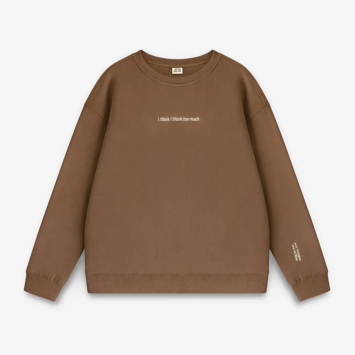I Think I Think Too Much Crewneck