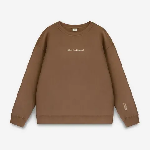 I Think I Think Too Much Crewneck